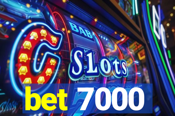 bet 7000